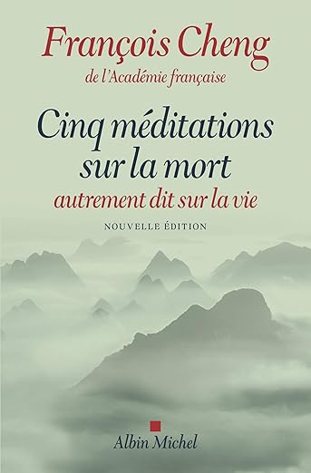 Cinq méditations sur la mort: autrement dit sur la vie